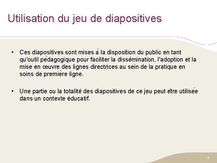 Utilisation du jeu de diapositives • Ces diapositives sont mises a la disposition du