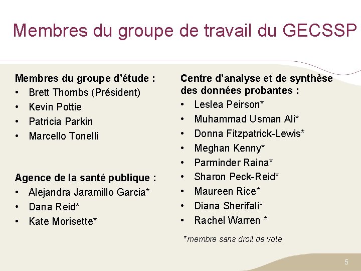 Membres du groupe de travail du GECSSP Membres du groupe d’étude : • Brett