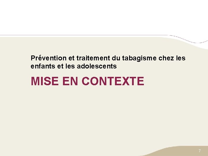 Prévention et traitement du tabagisme chez les enfants et les adolescents MISE EN CONTEXTE