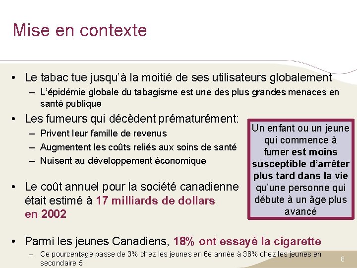 Mise en contexte • Le tabac tue jusqu’à la moitié de ses utilisateurs globalement