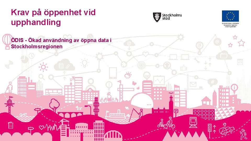 Krav på öppenhet vid upphandling ÖDIS - Ökad användning av öppna data i Stockholmsregionen