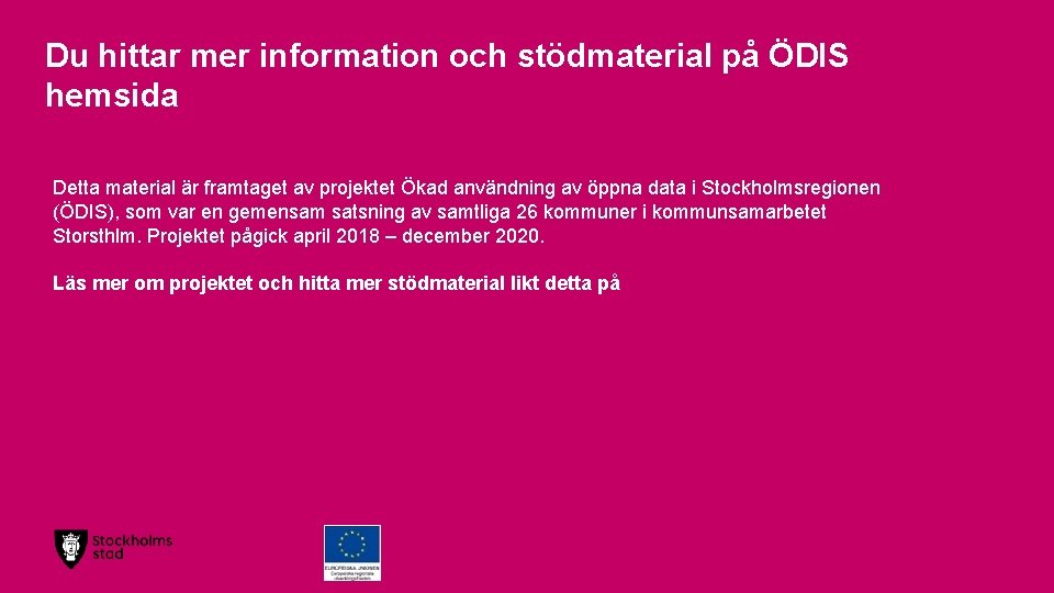 Du hittar mer information och stödmaterial på ÖDIS hemsida Detta material är framtaget av