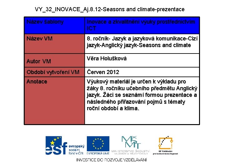 VY_32_INOVACE_Aj. 8. 12 -Seasons and climate-prezentace Název šablony Inovace a zkvalitnění výuky prostřednictvím ICT