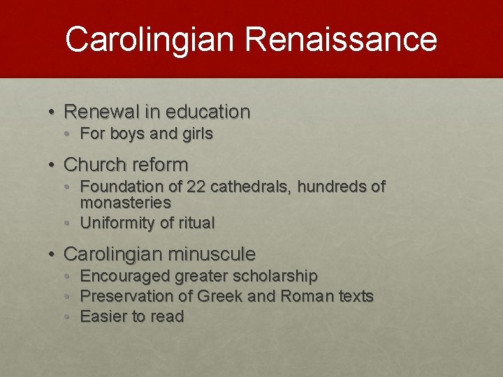 Carolingian Renaissance • Renewal in education • For boys and girls • Church reform