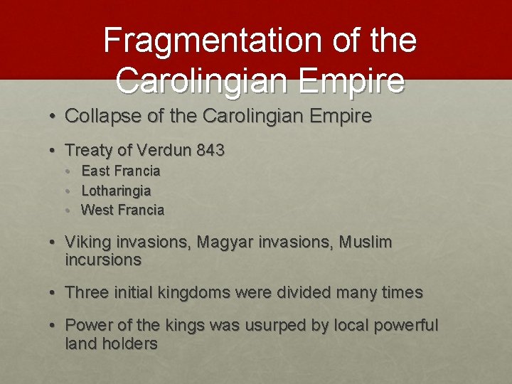 Fragmentation of the Carolingian Empire • Collapse of the Carolingian Empire • Treaty of