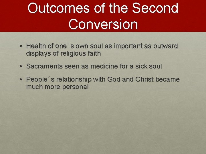 Outcomes of the Second Conversion • Health of one’s own soul as important as