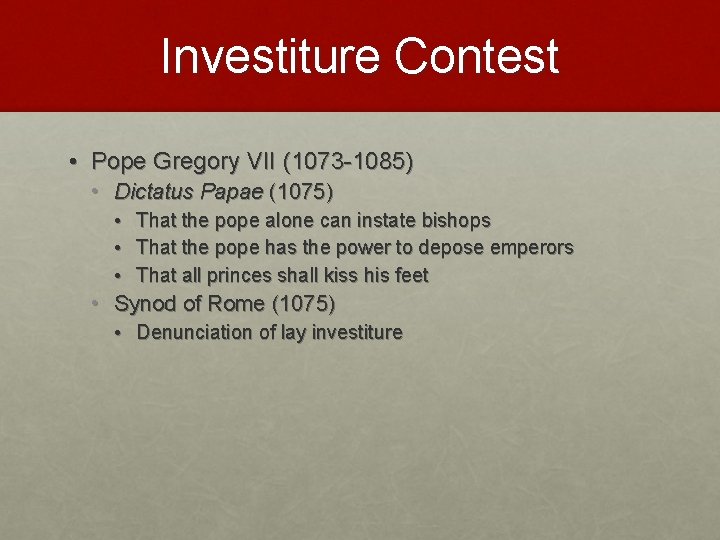 Investiture Contest • Pope Gregory VII (1073 -1085) • Dictatus Papae (1075) • That