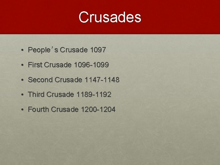 Crusades • People’s Crusade 1097 • First Crusade 1096 -1099 • Second Crusade 1147