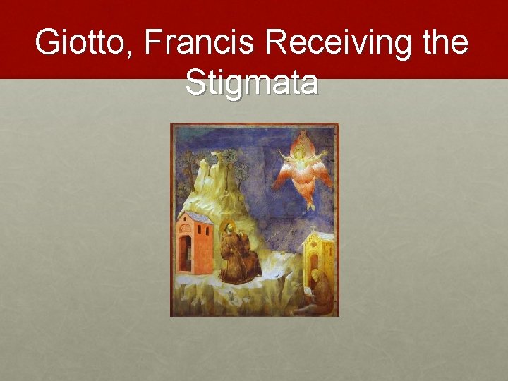 Giotto, Francis Receiving the Stigmata 