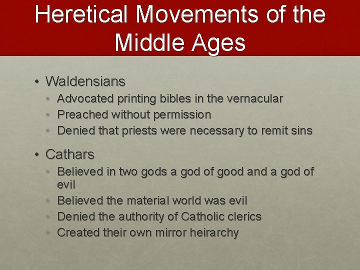 Heretical Movements of the Middle Ages • Waldensians • Advocated printing bibles in the