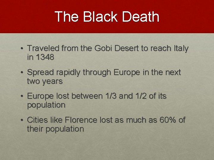 The Black Death • Traveled from the Gobi Desert to reach Italy in 1348