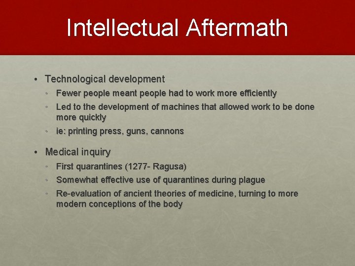 Intellectual Aftermath • Technological development • Fewer people meant people had to work more