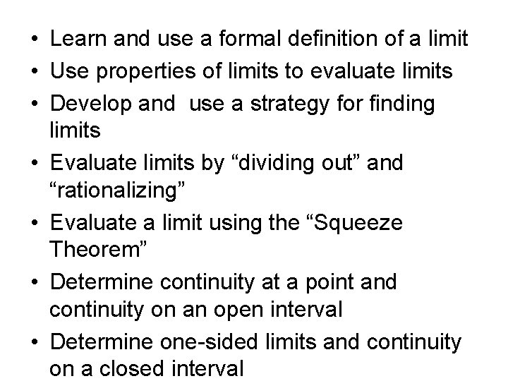  • Learn and use a formal definition of a limit • Use properties
