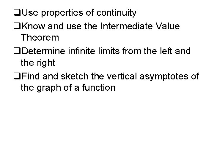 q. Use properties of continuity q. Know and use the Intermediate Value Theorem q.