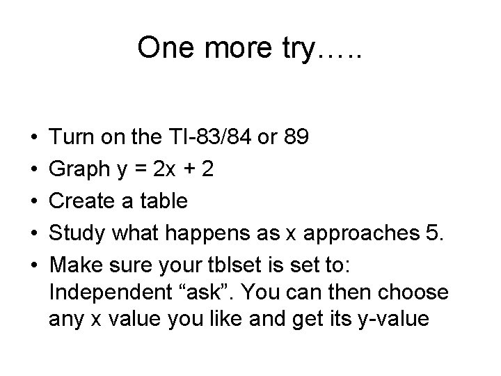 One more try…. . • • • Turn on the TI-83/84 or 89 Graph