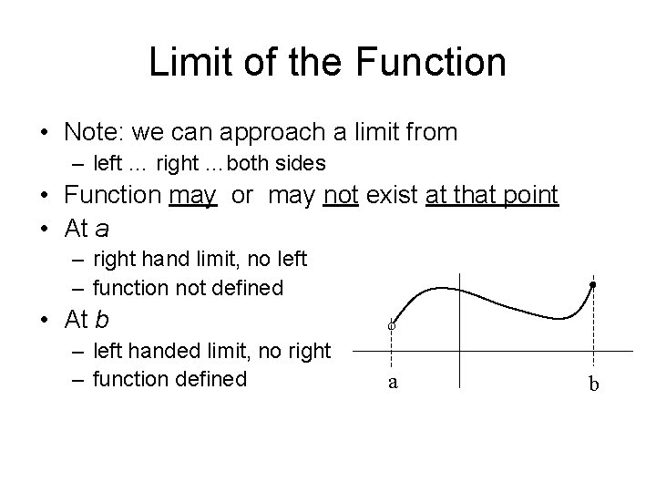 Limit of the Function • Note: we can approach a limit from – left