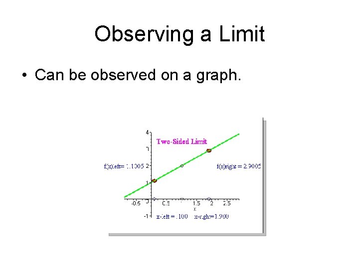 Observing a Limit • Can be observed on a graph. 