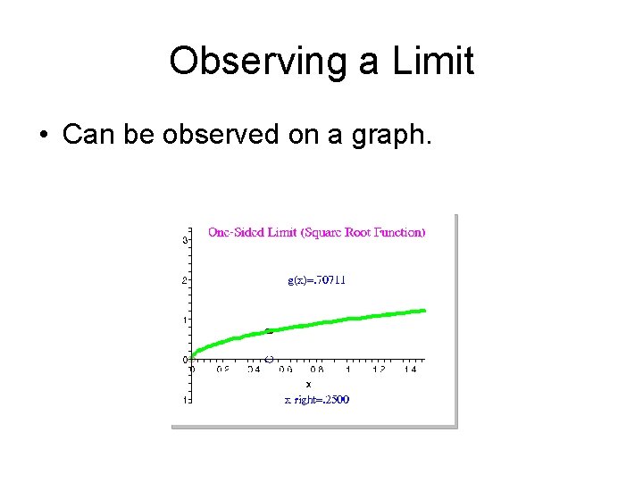 Observing a Limit • Can be observed on a graph. 