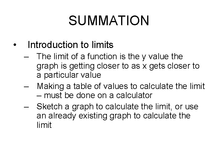 SUMMATION • Introduction to limits – The limit of a function is the y