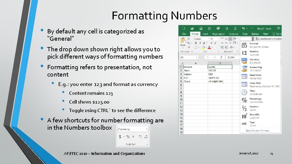 Formatting Numbers • • • By default any cell is categorized as “General” The