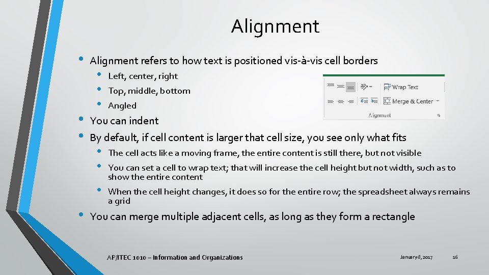 Alignment • • Alignment refers to how text is positioned vis-à-vis cell borders •