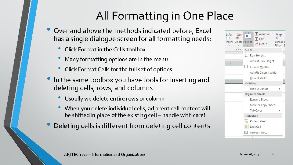 All Formatting in One Place • Over and above the methods indicated before, Excel