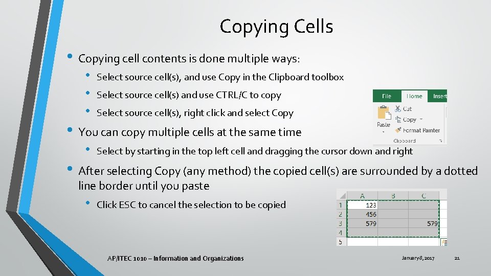 Copying Cells • Copying cell contents is done multiple ways: • • • Select