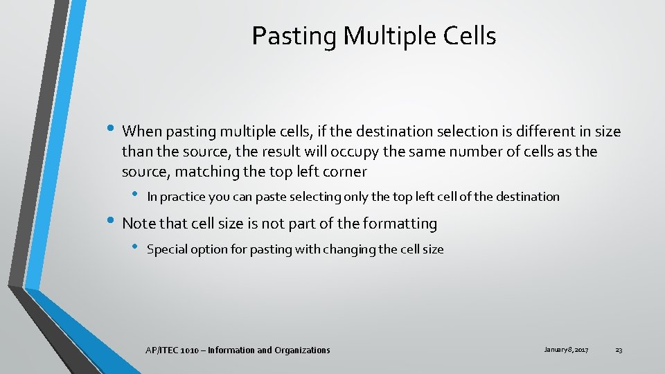 Pasting Multiple Cells • When pasting multiple cells, if the destination selection is different