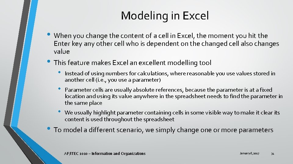 Modeling in Excel • When you change the content of a cell in Excel,