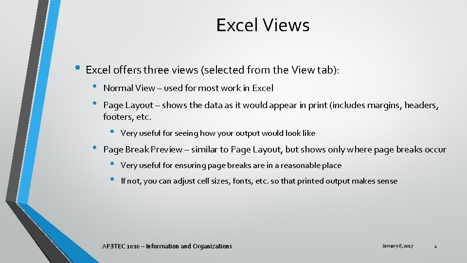 Excel Views • Excel offers three views (selected from the View tab): • •