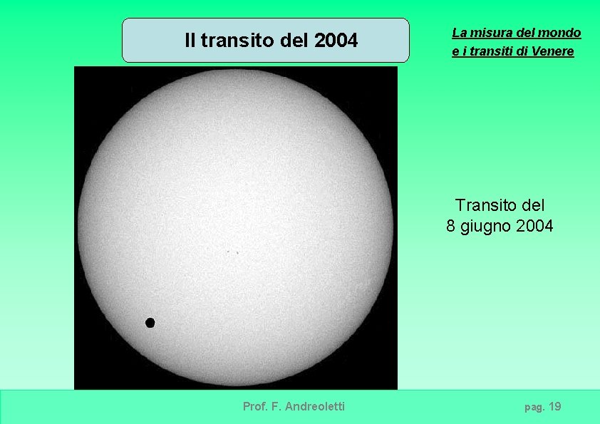 Il transito del 2004 La misura del mondo e i transiti di Venere Transito