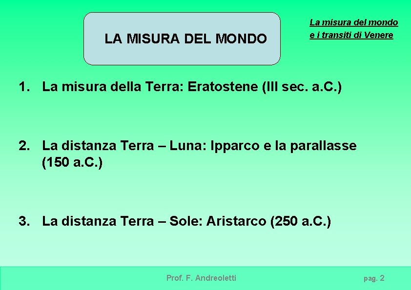 LA MISURA DEL MONDO La misura del mondo e i transiti di Venere 1.