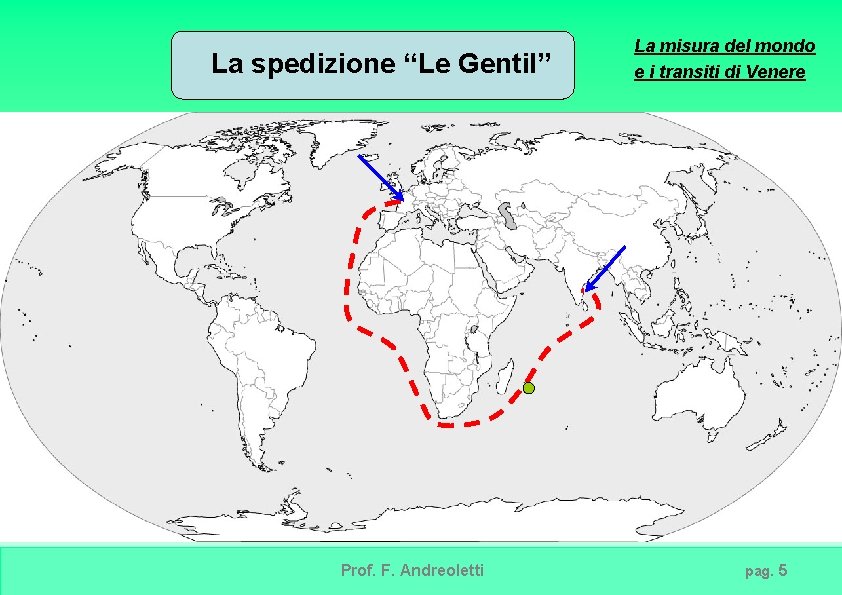 La spedizione “Le Gentil” Prof. F. Andreoletti La misura del mondo e i transiti