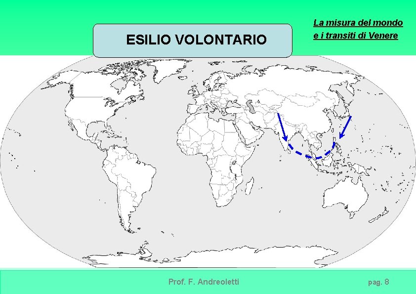 La spedizione “Le Gentil” ESILIO VOLONTARIO Prof. F. Andreoletti La misura del mondo e