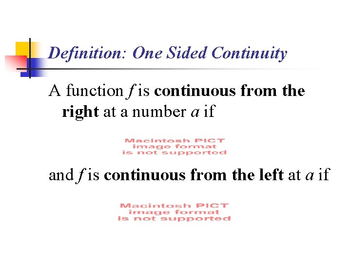 Definition: One Sided Continuity A function f is continuous from the right at a