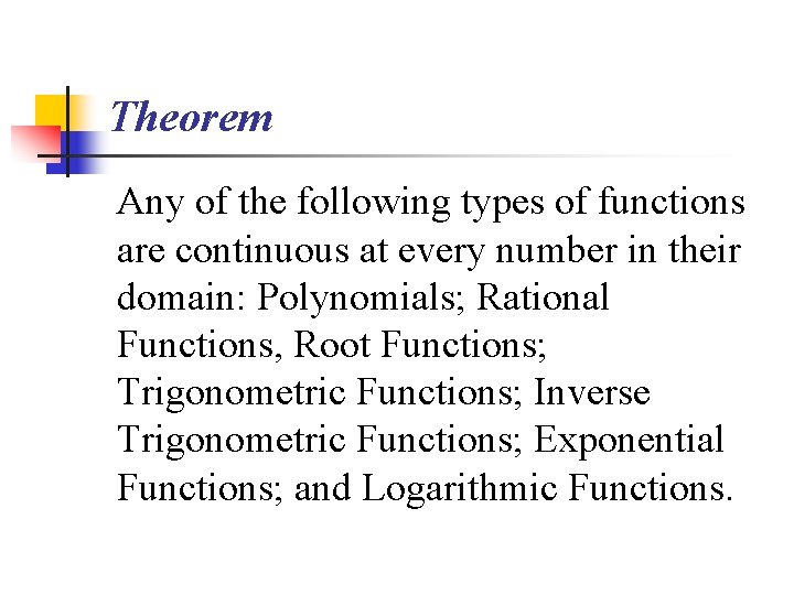 Theorem Any of the following types of functions are continuous at every number in