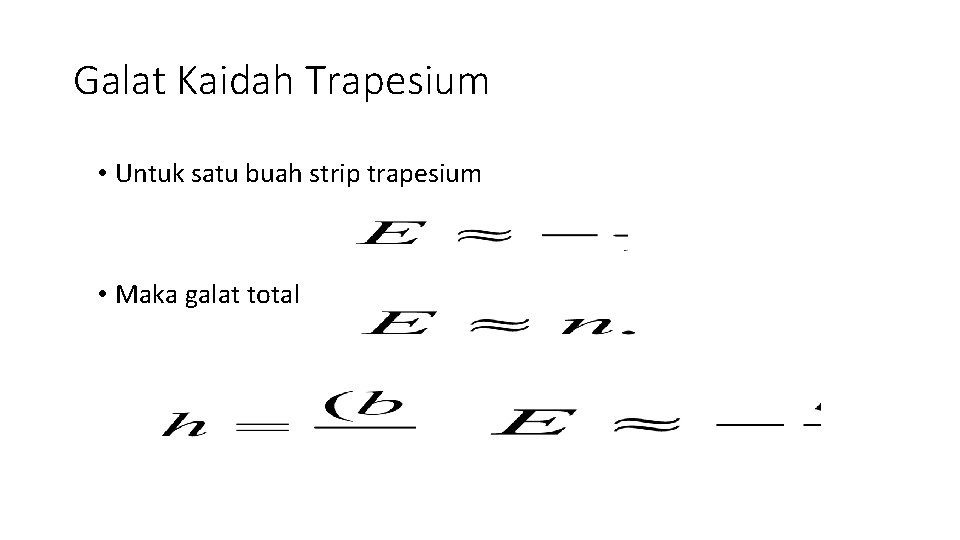 Galat Kaidah Trapesium • Untuk satu buah strip trapesium • Maka galat total 