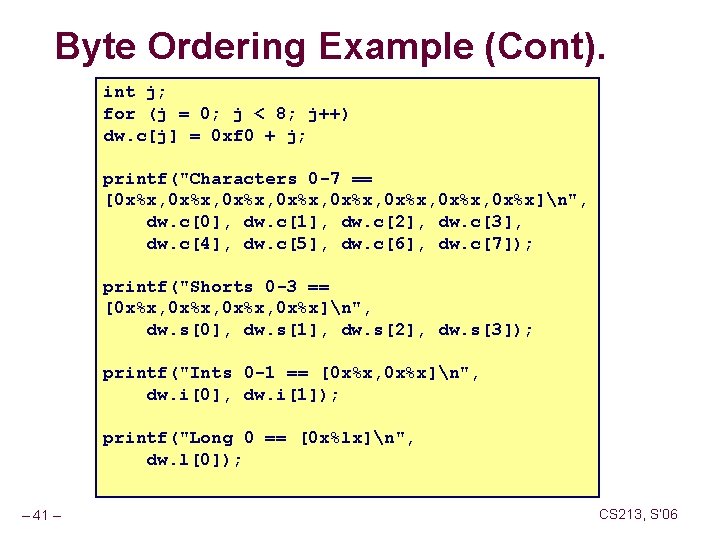 Byte Ordering Example (Cont). int j; for (j = 0; j < 8; j++)