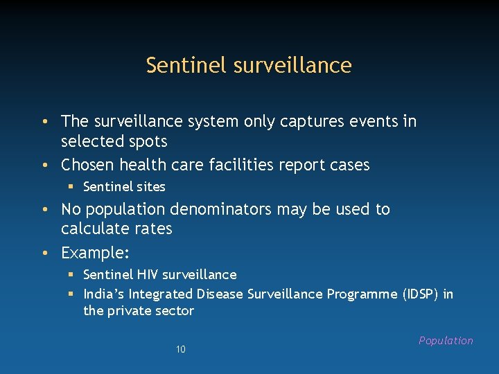 Sentinel surveillance • The surveillance system only captures events in selected spots • Chosen