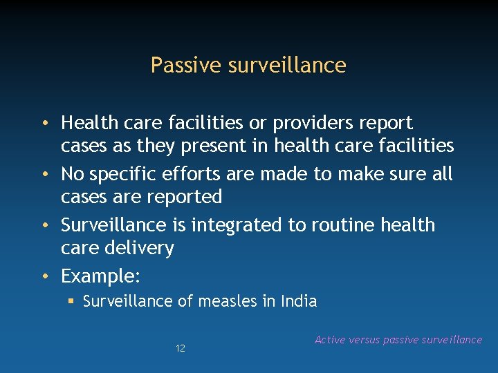 Passive surveillance • Health care facilities or providers report cases as they present in