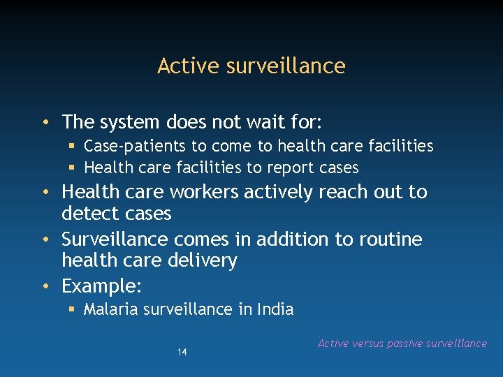Active surveillance • The system does not wait for: § Case-patients to come to
