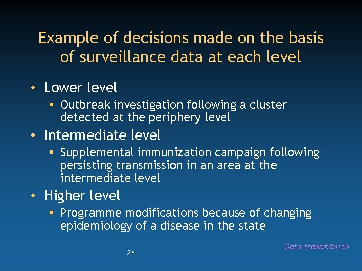 Example of decisions made on the basis of surveillance data at each level •