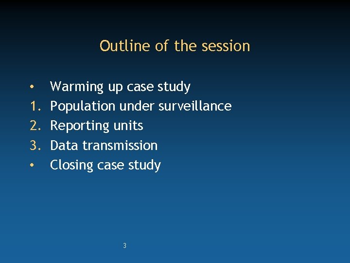 Outline of the session • 1. 2. 3. • Warming up case study Population