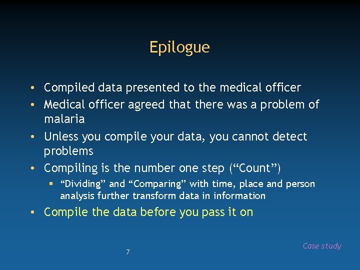 Epilogue • Compiled data presented to the medical officer • Medical officer agreed that