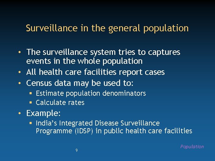 Surveillance in the general population • The surveillance system tries to captures events in