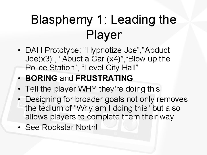 Blasphemy 1: Leading the Player • DAH Prototype: “Hypnotize Joe”, ”Abduct Joe(x 3)”, “Abuct