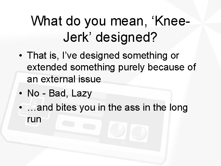 What do you mean, ‘Knee. Jerk’ designed? • That is, I’ve designed something or