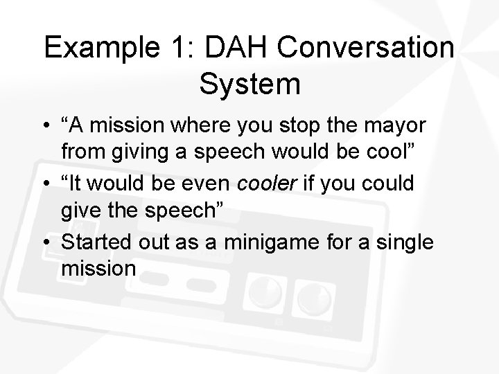Example 1: DAH Conversation System • “A mission where you stop the mayor from