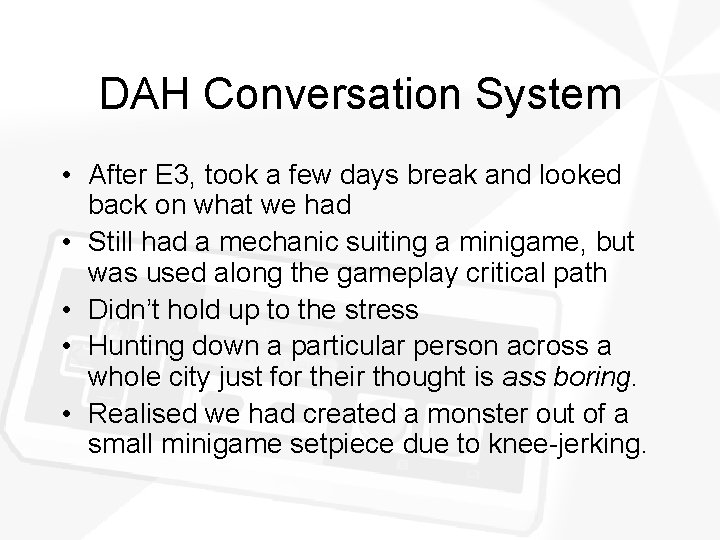 DAH Conversation System • After E 3, took a few days break and looked