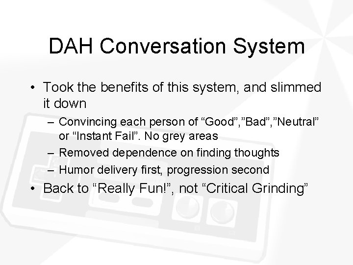 DAH Conversation System • Took the benefits of this system, and slimmed it down